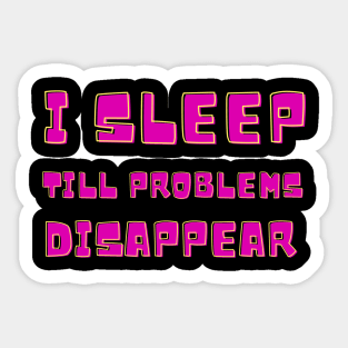 Sleep Well To Make Problems Disappear Sticker